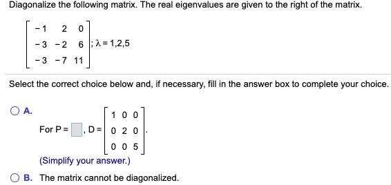 Solved Diagonalize the following matrix. The real | Chegg.com