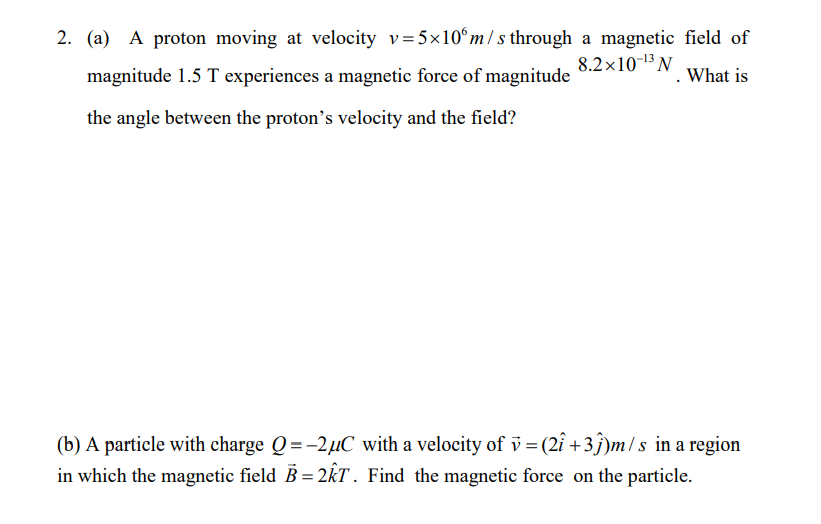 Solved 2. (a) A Proton Moving At Velocity V=5x10°m/s Through | Chegg.com