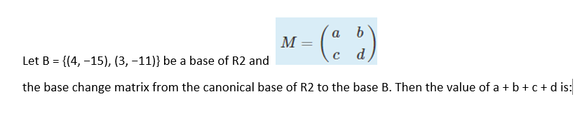 Solved Let B = {(4, −15), (3, −11)} be a base of R2 and the | Chegg.com