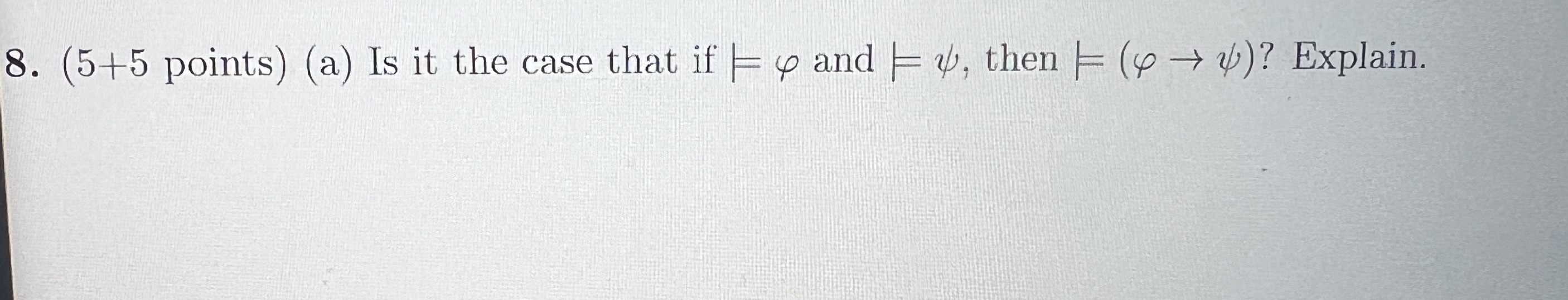 Solved points) (a) ﻿Is it the case that if |==φ ﻿and |==ψ, | Chegg.com