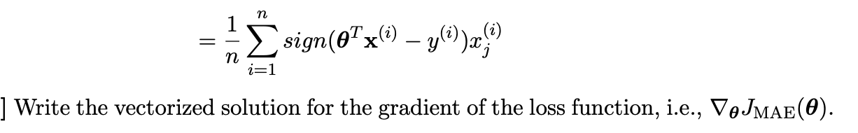 Solved =n1∑i=1nsign(θTx(i)−y(i))xj(i) Write the vectorized | Chegg.com