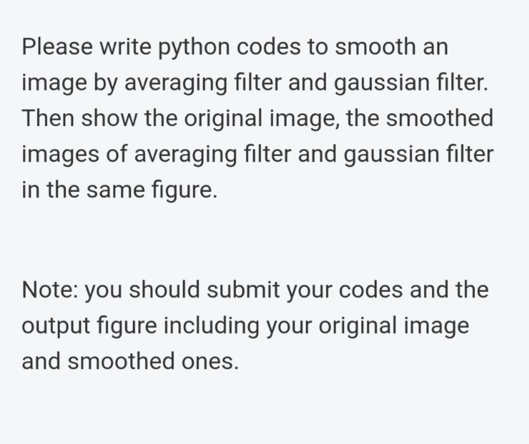 Solved Please write python codes to smooth an image by | Chegg.com