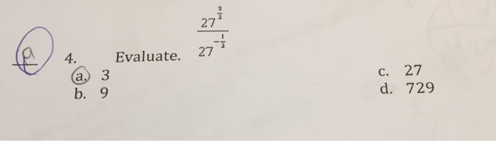 Solved Evaluate 27^2/3/27^-1/3 a. 3 b. 9 c. 27 d. 729 | Chegg.com