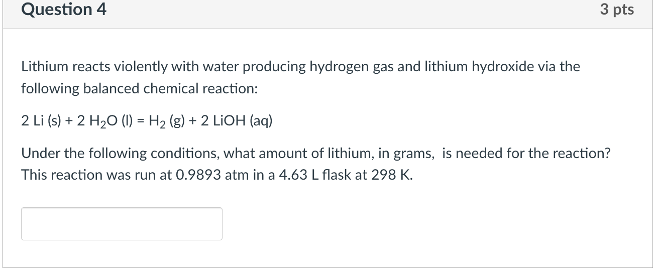 Solved Lithium reacts violently with water producing