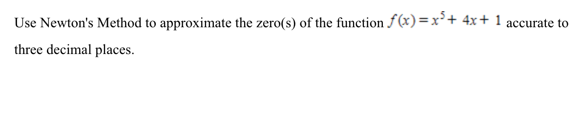 Solved Use Newton's Method To Approximate The Zero(s) Of The | Chegg.com