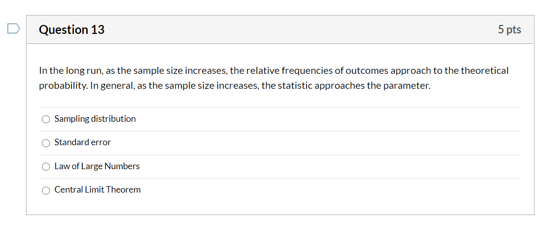 Solved Question 13 5 pts In the long run, as the sample size | Chegg.com