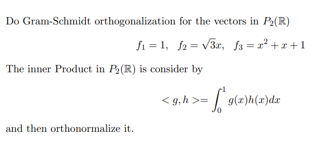 Solved Do Gram-Schmidt Orthogonalization For The Vectors In | Chegg.com