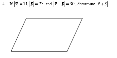 4. If \( |\vec{x}|=11,|\vec{y}|=23 \) and \( |\vec{x}-\vec{y}|=30 \), determine \( |\vec{x}+\vec{y}| \).