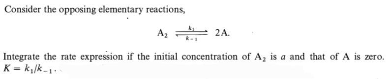 Solved Consider the opposing elementary reactions, A2k−1⇌k12 | Chegg.com