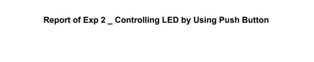 Solved Report of Exp 2 _Controlling LED by Using Push Button | Chegg.com