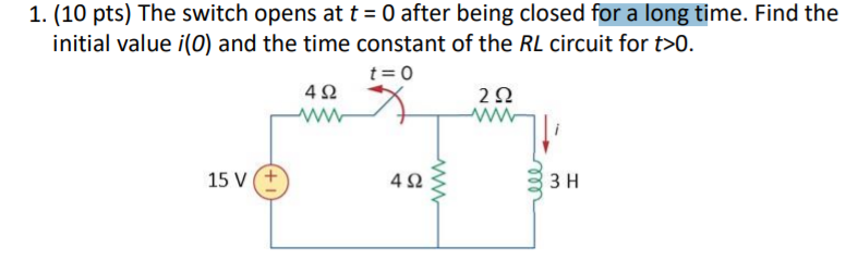 Solved 1. (10 pts) The switch opens at t = 0 after being | Chegg.com