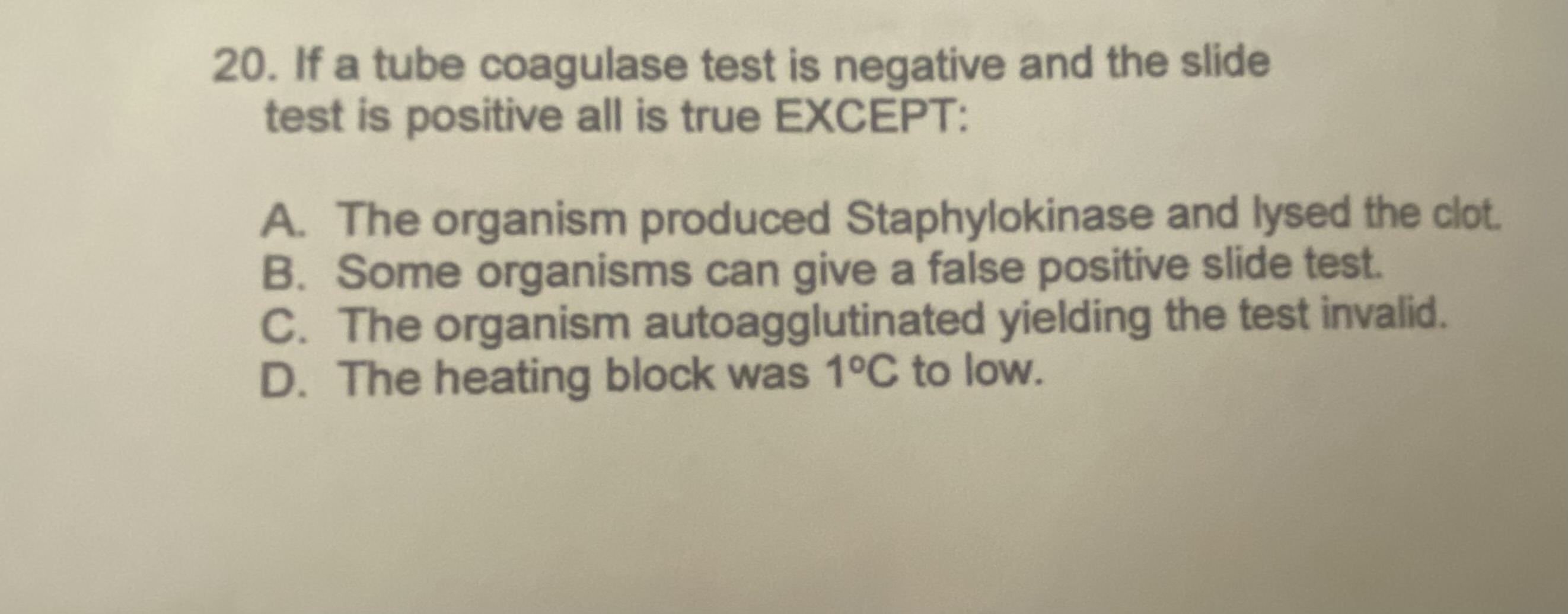 20. If a tube coagulase test is negative and the