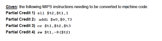 Solved Given: the following MIPS instructions needing to be | Chegg.com