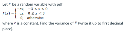 Solved Let X be a random variable with pdf -cx, -3 | Chegg.com