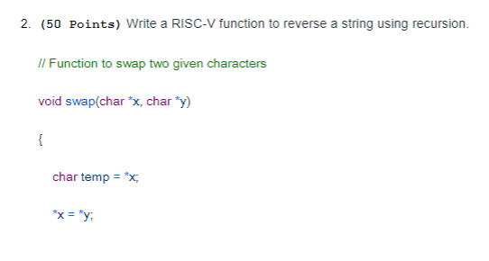 Solved 2. (50 Points) Write a RISC-V function to reverse a | Chegg.com