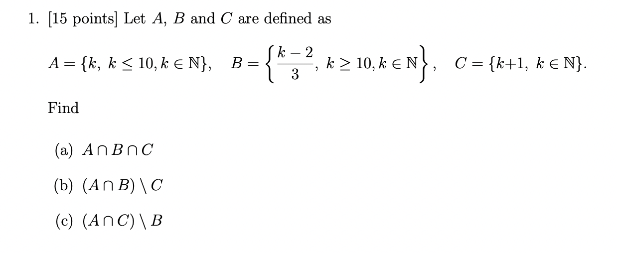 Solved 1. [15 Points] Let A, B And C Are Defined As A = {k, | Chegg.com