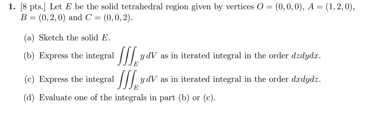 Solved 1. [8 pts.] Let E be the solid tetrahedral region | Chegg.com