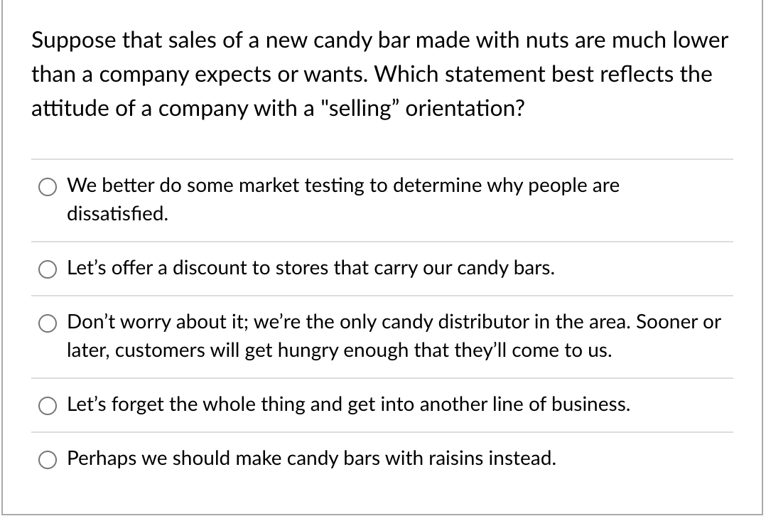 Suppose that sales of a new candy bar made with nuts are much lower
than a company expects or wants. Which statement best ref