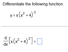 Solved Differentiate The Following Function. 3 Y=x(x +4) 3 