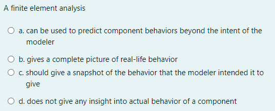 Solved A Finite Element Analysis A. Can Be Used To Predict | Chegg.com