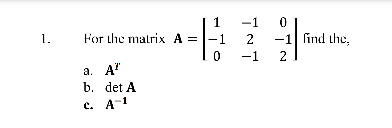 Solved 1. For the matrix A=⎣⎡1−10−12−10−12⎦⎤ find the, a. AT | Chegg.com