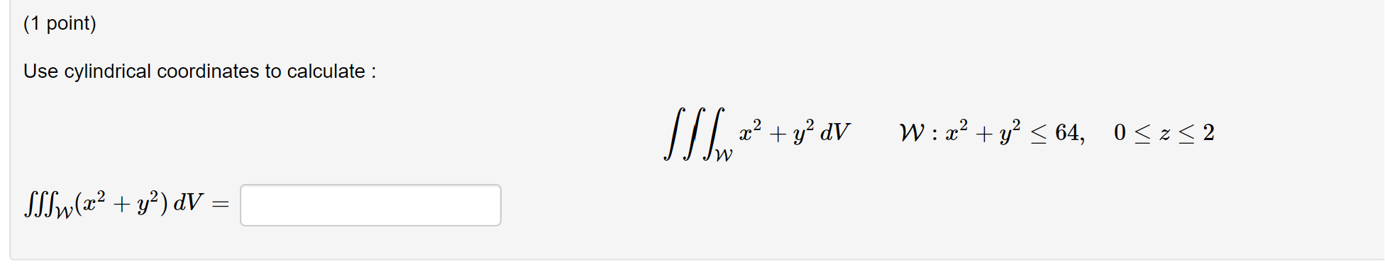 Use cylindrical coordinates to calculate : | Chegg.com