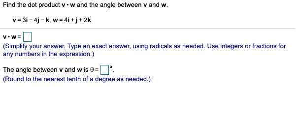 Solved Find the dot product v*w and the angle between v | Chegg.com