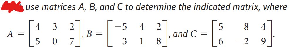 Solved use matrices A,B, and C to determine the indicated | Chegg.com