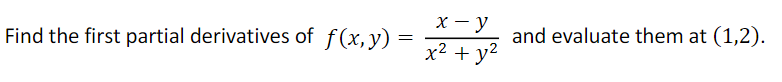 Solved Find the first partial derivatives of f(x,y) = x- y | Chegg.com