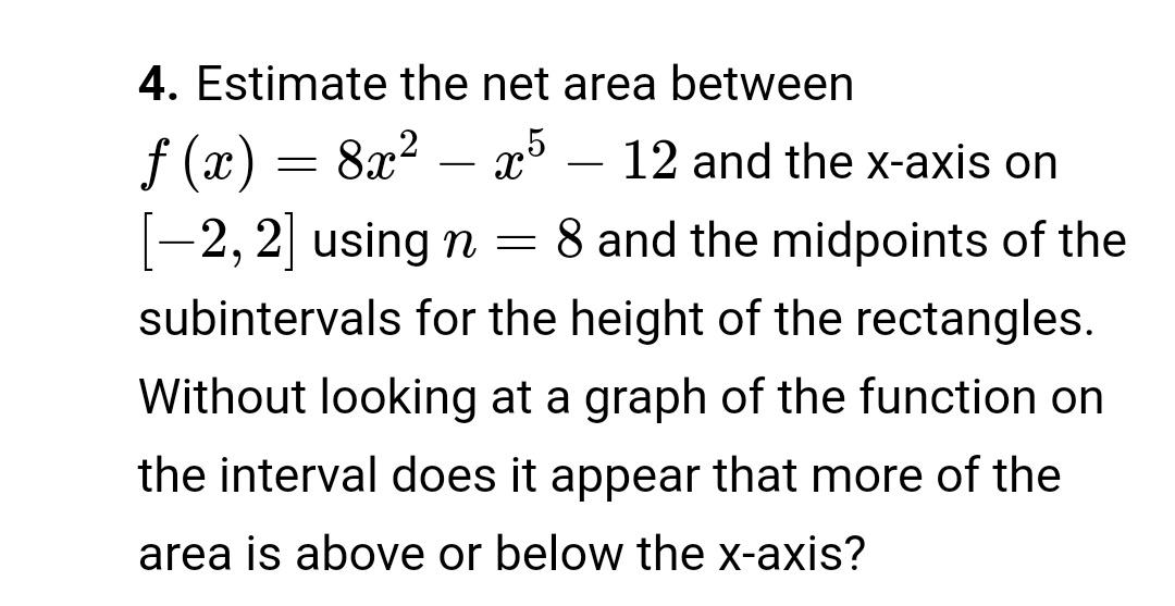 Solved x 4. Estimate the net area between f(x) = 8x2 – 25 12 | Chegg.com