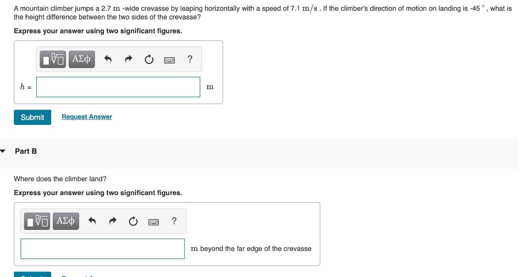 Solved A mountain climber jumps a 2.7 mwide crevasse by