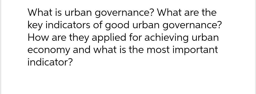 solved-what-is-urban-governance-what-are-the-key-indicators-chegg