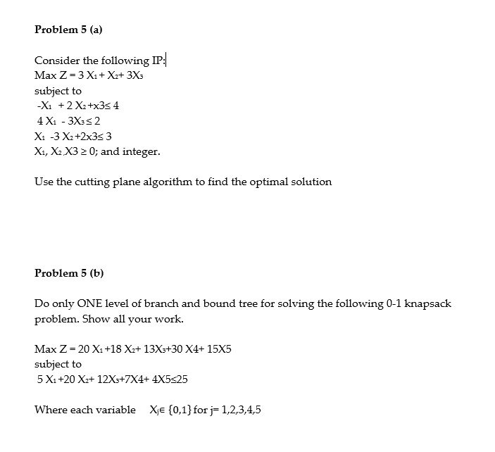 Solved Problem 5 (a) Consider The Following IP: Max Z= 3 X1 | Chegg.com