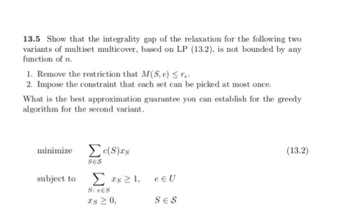 Solved 13.5 Show that the integrality gap of the relaxation | Chegg.com