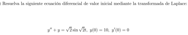 Resuelva la siguiente ecuación diferencial de valor inicial mediante la transformada de Laplace: \[ y^{\prime \prime}+y=\sqrt