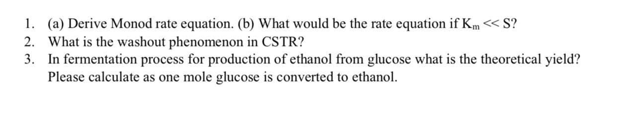 Solved 1. (a) Derive Monod rate equation. (b) What would be | Chegg.com