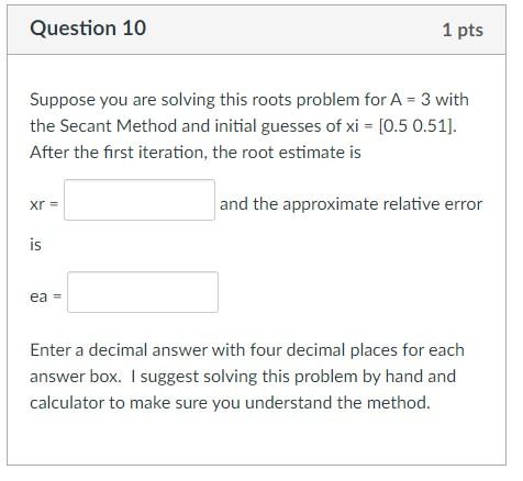 Solved Question 10 1 pts Suppose you are solving this roots | Chegg.com