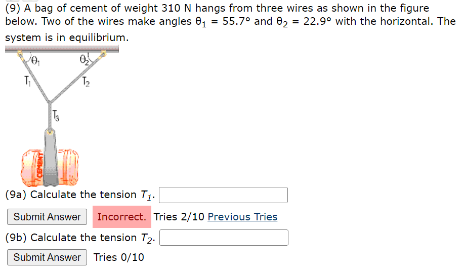 (9) A bag of cement of weight \( 310 \mathrm{~N} \) hangs from three wires as shown in the figure below. Two of the wires mak