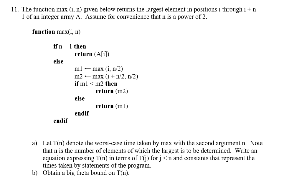 Solved 11. The function max (i, n) given below returns the | Chegg.com