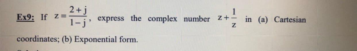 Solved Ex9: If z=- 1-j - 2 +) 1 express the complex number | Chegg.com