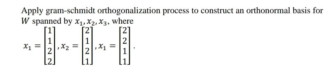 Solved Apply Gram-schmidt Orthogonalization Process To | Chegg.com