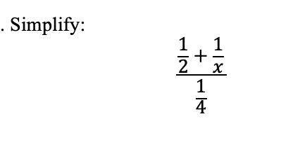 Solved . Simplify: 났 + 1 1 2 X 1 4 | Chegg.com