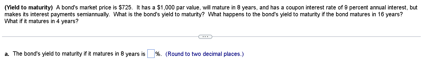 Solved (Yield to maturity) A bond's market price is $725. It | Chegg.com