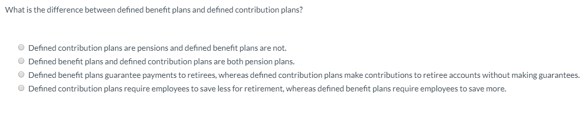 Solved What is the difference between defined benefit plans | Chegg.com