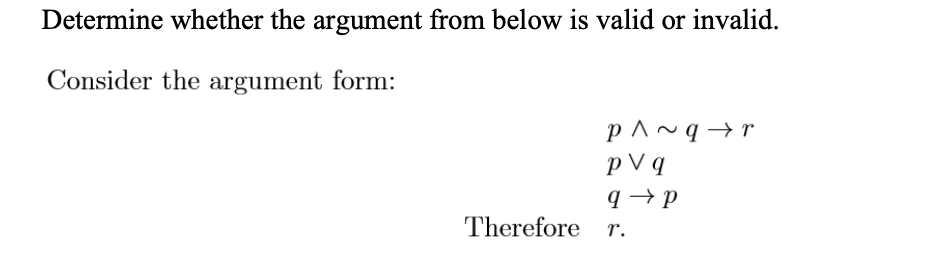 Solved Determine Whether The Argument From Below Is Valid Or | Chegg.com