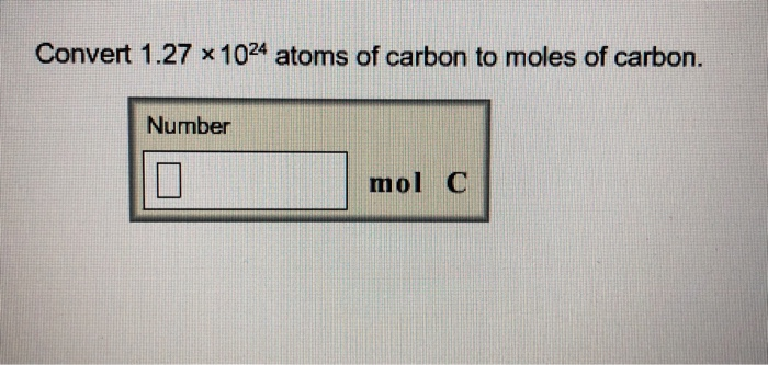 Solved Convert 1.27 x 1024 atoms of carbon to moles of | Chegg.com