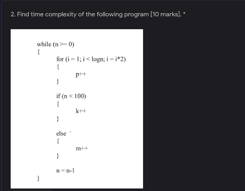 Solved 2. Find time complexity of the following program (10 | Chegg.com