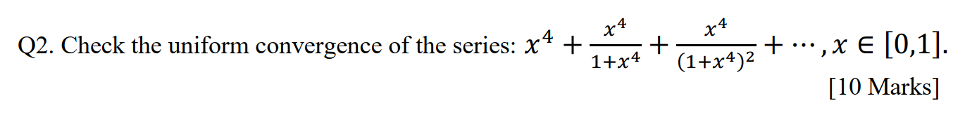 Solved Q2. Check the uniform convergence of the series: | Chegg.com