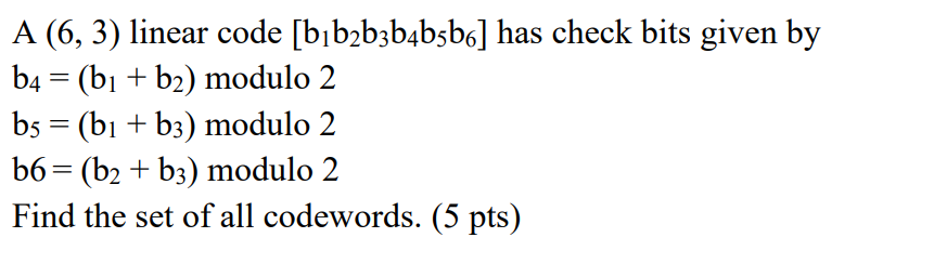 Solved A(6,3) linear code [b1b2b3b4b5b6] has check bits | Chegg.com