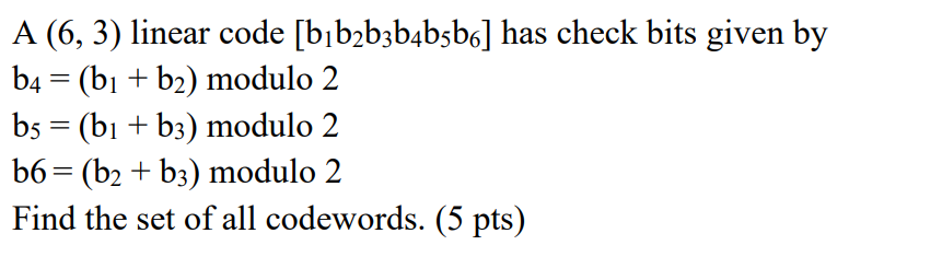 Solved A(6,3) Linear Code [b1b2b3b4b5b6] Has Check Bits | Chegg.com